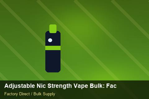 Adjustable Nic Strength Vape Bulk — Adjustable Nic Strength Vape Bulk: Factory Direct Quote — EPR Registration photo 2
