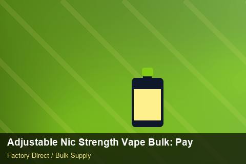 Adjustable Nic Strength Vape Bulk — Adjustable Nic Strength Vape Bulk: Payment Terms — EPR Registration photo 1