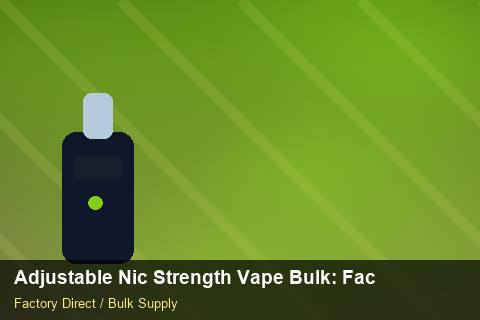 Adjustable Nic Strength Vape Bulk — Adjustable Nic Strength Vape Bulk: Factory Audit Report — EPR Registration photo 1