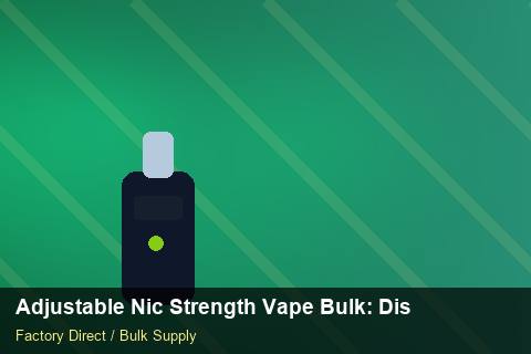 Adjustable Nic Strength Vape Bulk — Adjustable Nic Strength Vape Bulk: Distribution Channels — EPR Registration photo 1