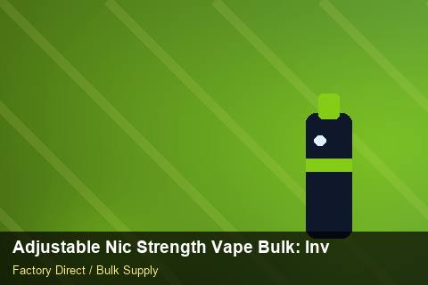 Adjustable Nic Strength Vape Bulk — Adjustable Nic Strength Vape Bulk: Inventory Management — EPR Registration photo 1