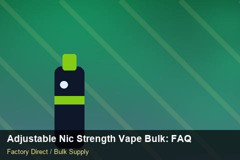 Adjustable Nic Strength Vape Bulk — Adjustable Nic Strength Vape Bulk: FAQ — EPR Registration photo 2