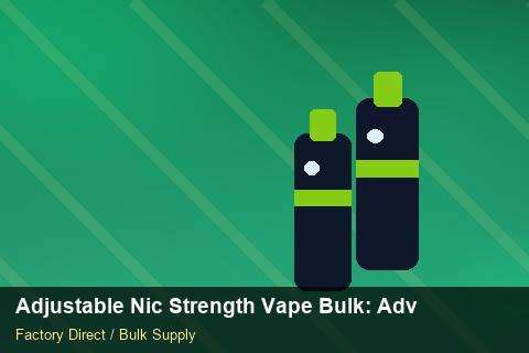 Adjustable Nic Strength Vape Bulk — Adjustable Nic Strength Vape Bulk: Advanced Sourcing — EPR Registration photo 1