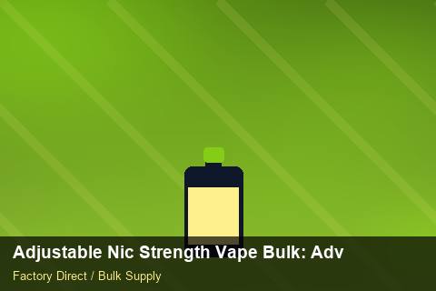 Adjustable Nic Strength Vape Bulk — Adjustable Nic Strength Vape Bulk: Advanced Sourcing — EPR Registration photo 2