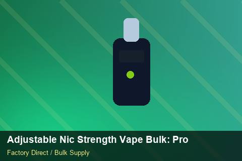 Adjustable Nic Strength Vape Bulk — Adjustable Nic Strength Vape Bulk: Procurement Checklist — EPR Registration photo 2