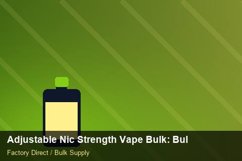 Adjustable Nic Strength Vape Bulk — Adjustable Nic Strength Vape Bulk: Bulk Supplier Guide — REACH Status photo 2