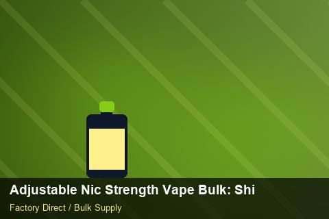 Adjustable Nic Strength Vape Bulk — Adjustable Nic Strength Vape Bulk: Shipping & Logistics — REACH Status photo 2
