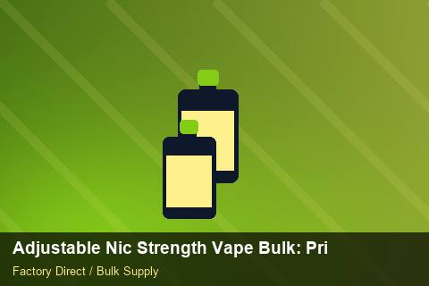 Adjustable Nic Strength Vape Bulk — Adjustable Nic Strength Vape Bulk: Private Label Options — REACH Status photo 2