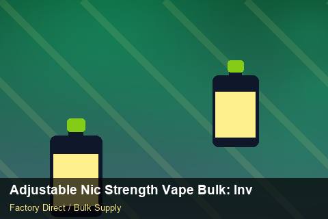 Adjustable Nic Strength Vape Bulk — Adjustable Nic Strength Vape Bulk: Inventory Management — REACH Status photo 2