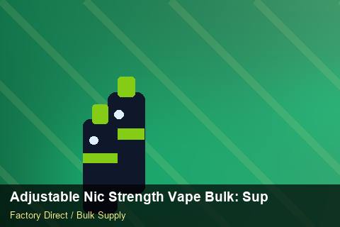 Adjustable Nic Strength Vape Bulk — Adjustable Nic Strength Vape Bulk: Supplier Vetting — REACH Status photo 1
