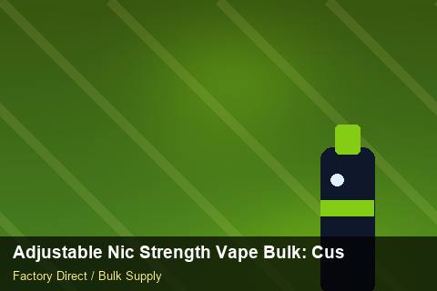 Adjustable Nic Strength Vape Bulk — Adjustable Nic Strength Vape Bulk: Customs Documentation — MSDS Format photo 1