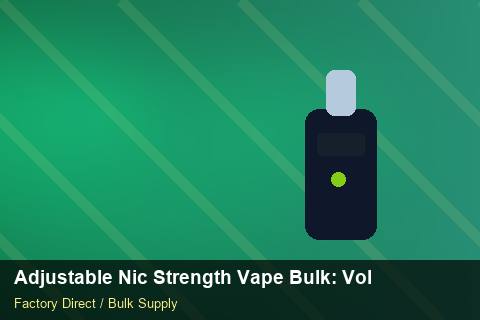 Adjustable Nic Strength Vape Bulk — Adjustable Nic Strength Vape Bulk: Volume Pricing Tiers — MSDS Format photo 1
