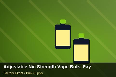 Adjustable Nic Strength Vape Bulk — Adjustable Nic Strength Vape Bulk: Payment Terms — MSDS Format photo 1