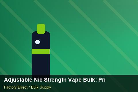Adjustable Nic Strength Vape Bulk — Adjustable Nic Strength Vape Bulk: Private Label Options — MSDS Format photo 1