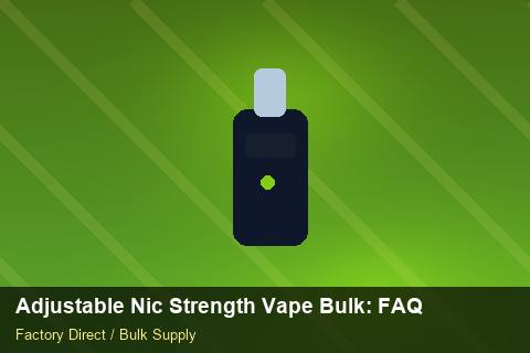 Adjustable Nic Strength Vape Bulk — Adjustable Nic Strength Vape Bulk: FAQ — MSDS Format photo 1