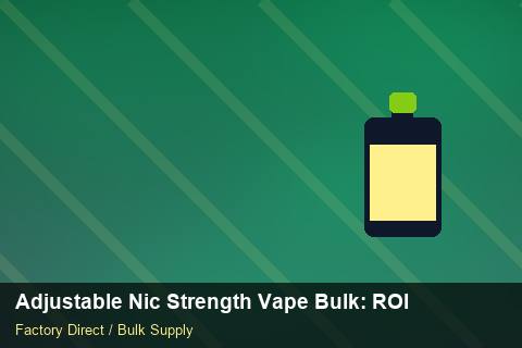Adjustable Nic Strength Vape Bulk — Adjustable Nic Strength Vape Bulk: ROI Analysis — MSDS Format photo 2