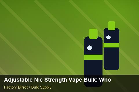 Adjustable Nic Strength Vape Bulk — Adjustable Nic Strength Vape Bulk: Wholesale Price — COA Content photo 1