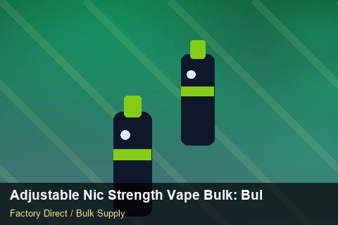 Adjustable Nic Strength Vape Bulk — Adjustable Nic Strength Vape Bulk: Bulk Supplier Guide — COA Content photo 1