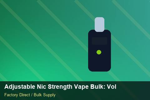 Adjustable Nic Strength Vape Bulk — Adjustable Nic Strength Vape Bulk: Volume Pricing Tiers — COA Content photo 1