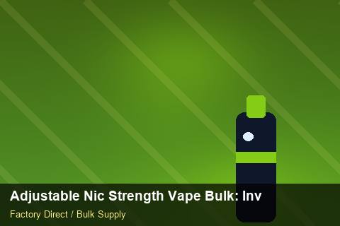 Adjustable Nic Strength Vape Bulk — Adjustable Nic Strength Vape Bulk: Inventory Management — COA Content photo 1