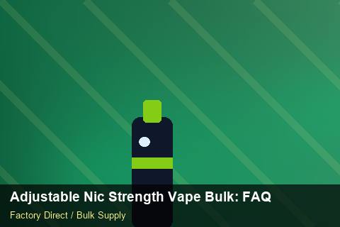 Adjustable Nic Strength Vape Bulk — Adjustable Nic Strength Vape Bulk: FAQ — COA Content photo 2