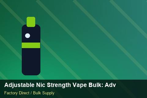 Adjustable Nic Strength Vape Bulk — Adjustable Nic Strength Vape Bulk: Advanced Sourcing — COA Content photo 1