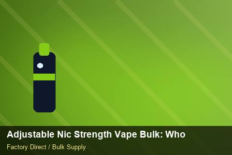 Adjustable Nic Strength Vape Bulk — Adjustable Nic Strength Vape Bulk: Wholesale Price — Air Freight Rules photo 1