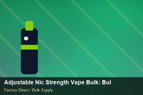 Adjustable Nic Strength Vape Bulk — Adjustable Nic Strength Vape Bulk: Bulk Supplier Guide — Air Freight Rules photo 1
