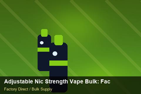 Adjustable Nic Strength Vape Bulk — Adjustable Nic Strength Vape Bulk: Factory Direct Quote — Air Freight Rules photo 2