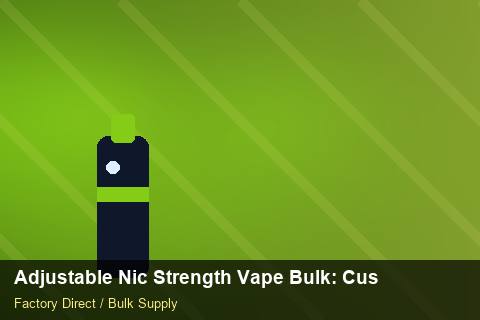 Adjustable Nic Strength Vape Bulk — Adjustable Nic Strength Vape Bulk: Customs Documentation — Air Freight Rules photo 1