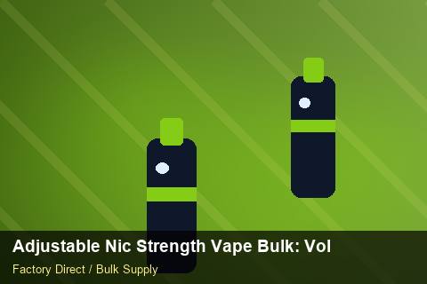 Adjustable Nic Strength Vape Bulk — Adjustable Nic Strength Vape Bulk: Volume Pricing Tiers — Air Freight Rules photo 2
