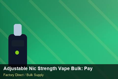 Adjustable Nic Strength Vape Bulk — Adjustable Nic Strength Vape Bulk: Payment Terms — Air Freight Rules photo 2