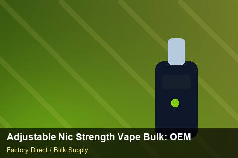 Adjustable Nic Strength Vape Bulk — Adjustable Nic Strength Vape Bulk: OEM & ODM Service — Air Freight Rules photo 1
