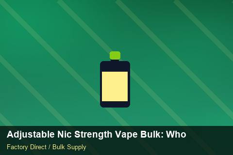 Adjustable Nic Strength Vape Bulk — Adjustable Nic Strength Vape Bulk: Wholesale Price — Sea Freight Rules photo 2