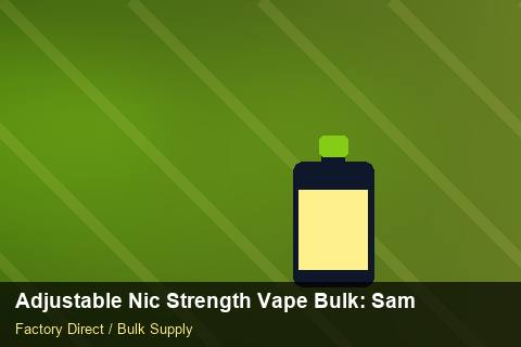 Adjustable Nic Strength Vape Bulk — Adjustable Nic Strength Vape Bulk: Sample Policy — Sea Freight Rules photo 2
