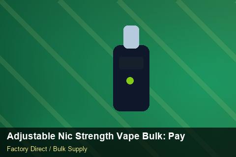 Adjustable Nic Strength Vape Bulk — Adjustable Nic Strength Vape Bulk: Payment Terms — Sea Freight Rules photo 2