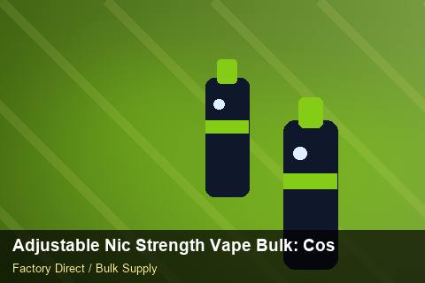 Adjustable Nic Strength Vape Bulk — Adjustable Nic Strength Vape Bulk: Cost Breakdown — Sea Freight Rules photo 2
