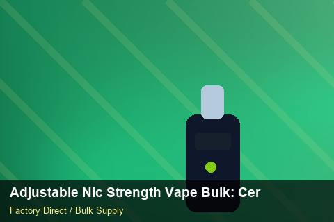 Adjustable Nic Strength Vape Bulk — Adjustable Nic Strength Vape Bulk: Certifications & MSDS — Sea Freight Rules photo 2