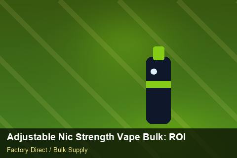 Adjustable Nic Strength Vape Bulk — Adjustable Nic Strength Vape Bulk: ROI Analysis — Sea Freight Rules photo 1