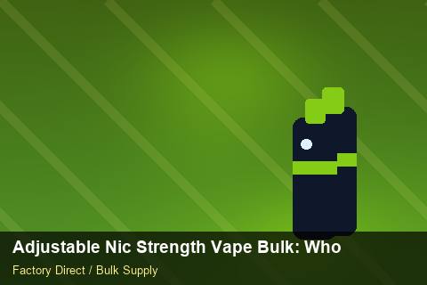 Adjustable Nic Strength Vape Bulk — Adjustable Nic Strength Vape Bulk: Wholesale Price — Rail Options photo 1