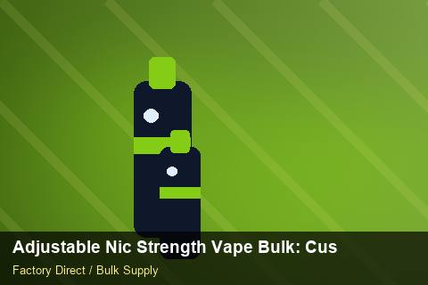 Adjustable Nic Strength Vape Bulk — Adjustable Nic Strength Vape Bulk: Customs Documentation — Rail Options photo 1