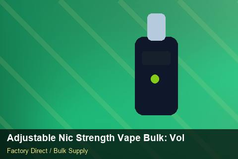 Adjustable Nic Strength Vape Bulk — Adjustable Nic Strength Vape Bulk: Volume Pricing Tiers — Rail Options photo 1