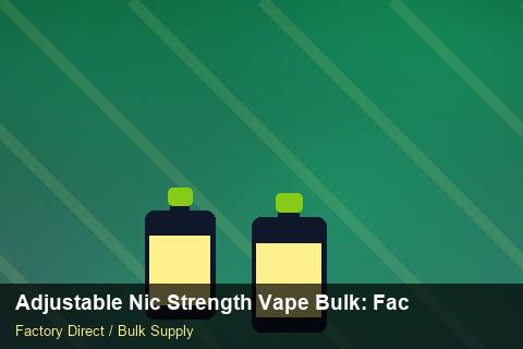 Adjustable Nic Strength Vape Bulk — Adjustable Nic Strength Vape Bulk: Factory Direct Quote — Courier Limits photo 1