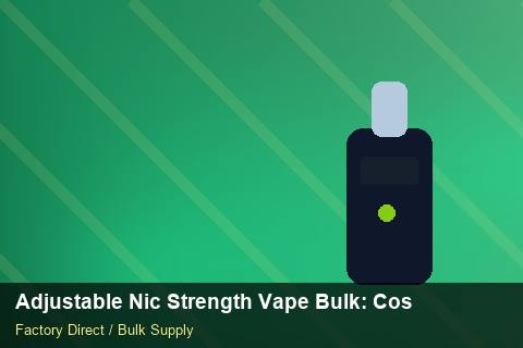 Adjustable Nic Strength Vape Bulk — Adjustable Nic Strength Vape Bulk: Cost Breakdown — Courier Limits photo 1