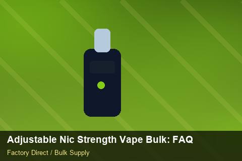 Adjustable Nic Strength Vape Bulk — Adjustable Nic Strength Vape Bulk: FAQ — Courier Limits photo 1