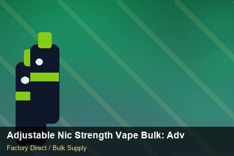 Adjustable Nic Strength Vape Bulk — Adjustable Nic Strength Vape Bulk: Advanced Sourcing — Courier Limits photo 1