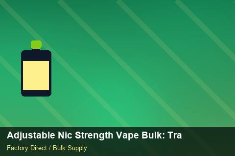Adjustable Nic Strength Vape Bulk — Adjustable Nic Strength Vape Bulk: Trade Terms — Courier Limits photo 1