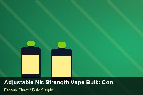 Adjustable Nic Strength Vape Bulk — Adjustable Nic Strength Vape Bulk: Contract Essentials — Courier Limits photo 2