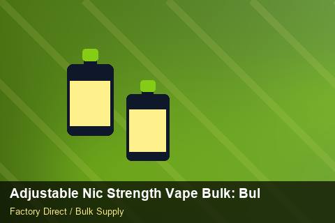 Adjustable Nic Strength Vape Bulk — Adjustable Nic Strength Vape Bulk: Bulk Supplier Guide — Customs Valuation photo 2
