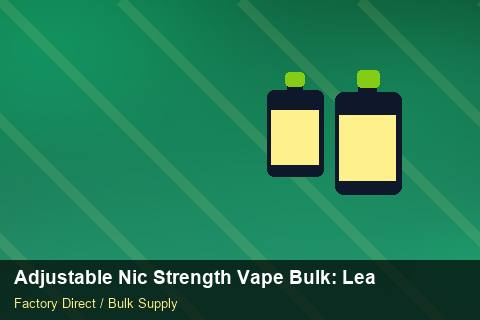 Adjustable Nic Strength Vape Bulk — Adjustable Nic Strength Vape Bulk: Lead Time & MOQ — Customs Valuation photo 1